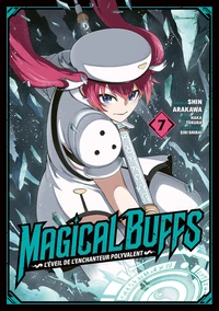 Magical Buffs : L'éveil de l'enchanteur polyvalent Tome 7