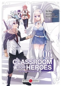 Amazon livres téléchargements gratuits Classroom for Heroes - The Return of the Former Brave Tome 6 PDF 9782818975701 par Shin Araki, Koara Kishida en francais
