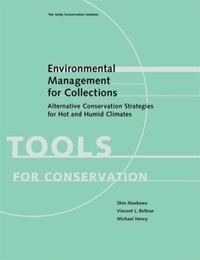 Shin Maekawa et Vincent L. Beltran - Environmental Management for Collections: Alternative Conservation Strategies for Hot and Humid Climates.