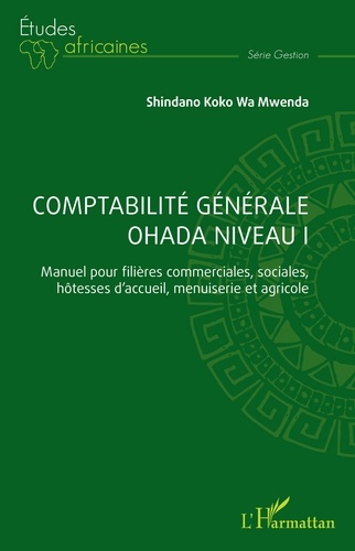 Comptabilité générale Ohada niveau 1. Manuel pour filières commerciales, sociales, hôtesses d'accueil, menuiserie et agricole