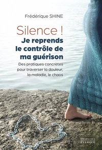 Silence ! Je reprends le contrôle de ma guérison