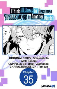 I Think I'll Cheat to Become a Spellsword in Another World #035