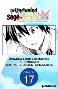 The Unrivaled Reincarnated Sage of Another World -The Strongest in Another World Through Game Knowledge- #017