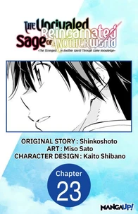 The Unrivaled Reincarnated Sage of Another World -The Strongest in Another World Through Game Knowledge- #023