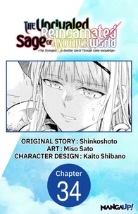 The Unrivaled Reincarnated Sage of Another World -The Strongest in Another World Through Game Knowledge- #034