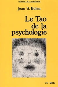 Le Tao De La Psychologie. La Synchronicite Et La Voie Du Coeur