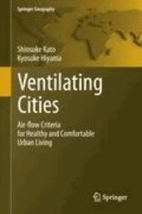 Shinsuke Kato et Kyosuke Hiyama - Ventilating Cities - Air-flow Criteria for Healthy and Comfortable Urban Living.