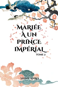 Mariée à un prince impérial : Tome 2