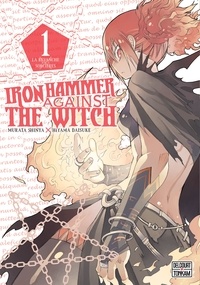 Shinya Murata et Daisuke Hiyama - Iron Hammer against the witch Tome 1 : .