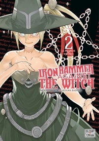 Shinya Murata et Daisuke Hiyama - Iron Hammer against the witch Tome 2 : La revanche des sorcières.