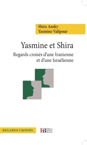 Yasmine et Shira. Regards croisés d'une Iranienne et d'une Israélienne