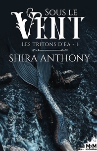 Shira Anthony - Les Tritons d'Ea Tome 1 : Sous le vent.