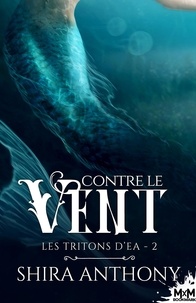 Shira Anthony - Les Tritons d'Ea Tome 2 : Contre le vent.