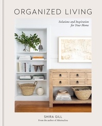 Shira Gill - Organized Living - Solutions and Inspiration for Your Home.