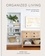 Organized Living. Solutions and Inspiration for Your Home