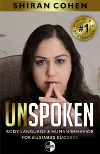 Unspoken Body Language &amp;  Human Behavior for Business Success.