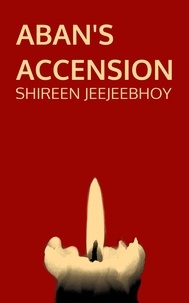  Shireen Jeejeebhoy - Aban's Accension.