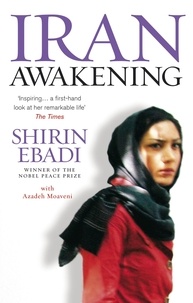 Shirin Ebadi - Iran Awakening - A Memoir of Revolution and Hope.