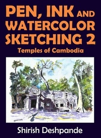  Shirish D et  Shirish Deshpande - Bocetos con bolígrafo, tinta y acuarela 2: Templos de Camboya.