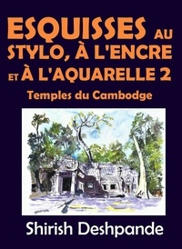  Shirish Deshpande - Esquisses au stylo, à l'encre et à l'aquarelle 2 – Temples du Cambodge - Esquisses au stylo, à l'encre et à l'aquarelle.