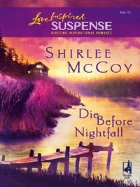 Shirlee McCoy - Die Before Nightfall.