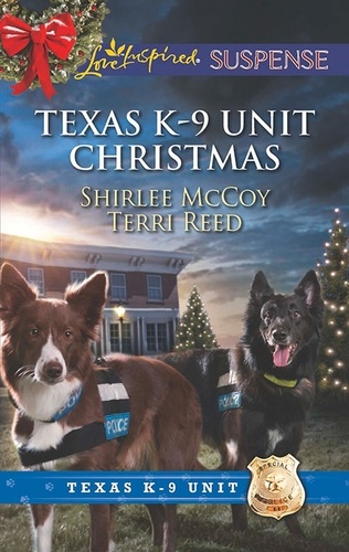 Shirlee McCoy et Terri Reed - Texas K-9 Unit Christmas - Holiday Hero (Texas K-9 Unit) / Rescuing Christmas (Texas K-9 Unit).