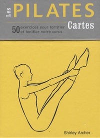 Shirley Archer - Les cartes Pilates - 50 exercices pour fortifier et tonifier votre corps.