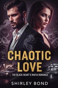Chaotic Love: The Black Heart's Mafia Romance