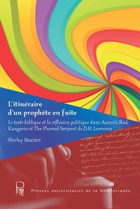 L'itinéraire d'un prophète en fuite ou Le texte biblique et la réflexion politique dans Aaron's Rod, Kangaroo et The Plumed Serpent de D.H. Lawrence
