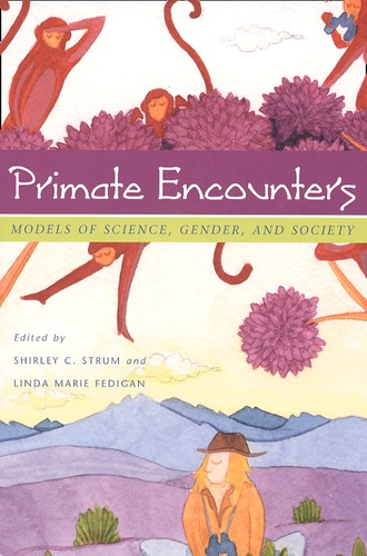 Shirley-C Strum et Linda-Marie Fedigan - Primate Encounters. Models Of Science, Gender, And Society.