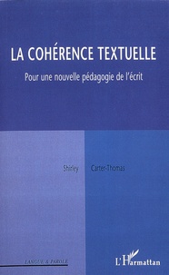 Shirley Carter-Thomas - La cohérence textuelle - Pour une nouvelle pédagogie de l'écrit.