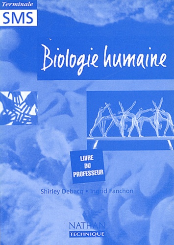 Biologie Humaine Terminale Sms Livre Du De Shirley Debacq Livre Decitre