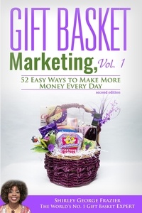  Shirley George Frazier - Gift Basket Marketing,  Vol. 1.