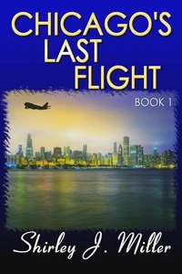 Chicago’s Last Flight – Book 1