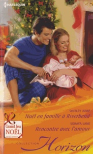 Shirley Jump et Soraya Lane - Noël en famille à Riverbend ; Rencontre avec l'amour.