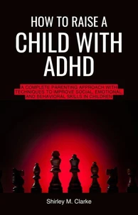 How to Raise a Child with ADHD