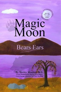  Shirley Moulton - Magic Moon: Bears Ears (Vol. 5) - Magic Moon Books, #5.