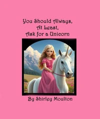 You Should Always, At Least, Ask for a Unicorn