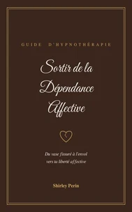 Sortir de la Dépendance Affective