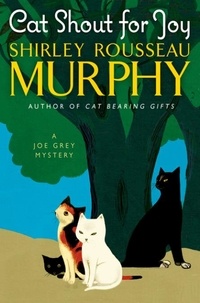 Shirley Rousseau Murphy - Cat Shout for Joy - A Joe Grey Mystery.