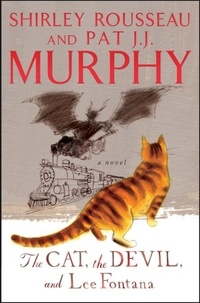 Shirley Rousseau Murphy et Pat J. J. Murphy - The Cat, The Devil, and Lee Fontana - A Novel.