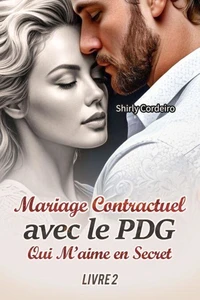Mariage Contractuel avec le PDG Qui M’aime en Secret 2