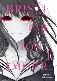 Brisée par ton amour… Tome 1