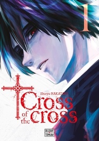 Shiryu Nakatake - Cross of the cross Tome 1 : .
