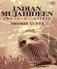 Shishir Gupta - Indian Mujahideen.