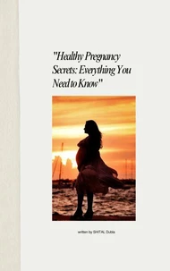 "Healthy Pregnancy Secrets: Everything You Need to Know"