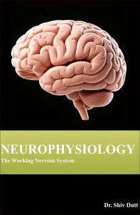 Neurophysiology: The Working Nervous System