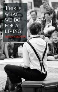 Shiva Grings - This is what we do for a living - Adventures in street theatre.
