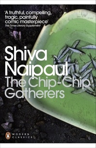 Shiva Naipaul - The Chip-Chip Gatherers.