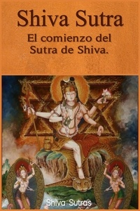  Shiva Sutras - Shiva Sutra: El comienzo del Sutra de Shiva..
